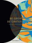 Be Great, Be Grateful: A Gratitude Journal for Positive Living By Patternity Cover Image