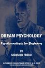 Dream Psychology: Psychoanalysis For Beginners By Sigmund Freud Cover Image