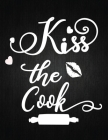 Kiss The Cook: Recipe Notebook to Write In Favorite Recipes - Best Gift for your MOM - Cookbook For Writing Recipes - Recipes and Not Cover Image