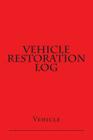 Vehicle Restoration Log: Red Cover By S. M Cover Image