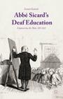 Abbé Sicard's Deaf Education: Empowering the Mute, 1785-1820 By Emmet Kennedy Cover Image