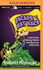 Escape the Rat Race: Learn How Money Works and Become a Rich Kid (Rich Dad's (Audio)) By Robert T. Kiyosaki, Kate Rudd (Read by), Luke Daniels (Read by) Cover Image