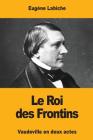Le Roi des Frontins By Eugene Labiche Cover Image