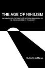 The Age of Nihilism: An Inquiry into the Death of Western Democracy or, The Consequences of Philosophy Cover Image
