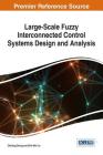Large-Scale Fuzzy Interconnected Control Systems Design and Analysis By Zhixiong Zhong, Chih-Min Lin Cover Image