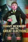 Tommy McKnight and the Great Election (Presidential Politics) By Danny Kravitz, Danny Kravitz, Tony Foti Cover Image