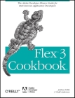 Flex 3 Cookbook: Code-Recipes, Tips, and Tricks for RIA Developers (Adobe Developer Library) Cover Image