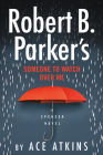 Robert B. Parker's Someone to Watch Over Me (Spenser #49) By Ace Atkins Cover Image