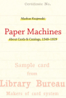 Paper Machines: About Cards & Catalogs, 1548-1929 (History and Foundations of Information Science) Cover Image