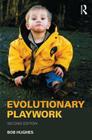 Evolutionary Playwork: Reflective Analytic Practice By Bob Hughes Cover Image