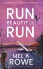 Run Beautiful Run: A thrilling romantic adventure By Mel A. Rowe Cover Image