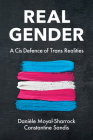 Real Gender: A Cis Defence of Trans Realities By Danièle Moyal-Sharrock, Constantine Sandis Cover Image