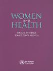 Women and Health: Today's Evidence Tomorrow's Agenda By World Health Organization Cover Image