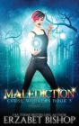 Malediction (Curse Workers #3) By Erzabet Bishop Cover Image
