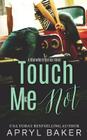 Touch Me Not By Apryl Baker Cover Image