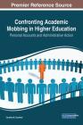 Confronting Academic Mobbing in Higher Education: Personal Accounts and Administrative Action By Caroline M. Crawford (Editor) Cover Image