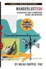 WanderlustEDU: An Educator's Guide to Innovation, Change, and Adventure By Micah Shippee Cover Image
