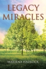 Legacy Miracles By Marsena Hadlock Cover Image