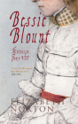 Bessie Blount: Mistress to Henry VIII By Elizabeth Norton Cover Image