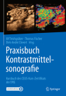 Praxisbuch Kontrastmittelsonografie: Kursbuch Des Ceus-Kurs-Zertifikats Der Drg By Ulf Teichgräber (Editor), Thomas Fischer (Editor), Dirk-André Clevert (Editor) Cover Image