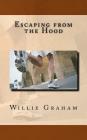 Escaping from the Hood By Willie L. Graham Cover Image