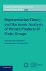 Representation Theory and Harmonic Analysis of Wreath Products of Finite Groups (London Mathematical Society Lecture Note #410) Cover Image