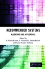 Recommender Systems: Algorithms and Applications By P. Pavan Kumar (Editor), S. Vairachilai (Editor), Sirisha Potluri (Editor) Cover Image