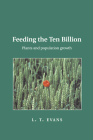 Feeding the Ten Billion: Plants and Population Growth By L. T. Evans, Lloyd T. Evans, Evans Lloyd T. Cover Image