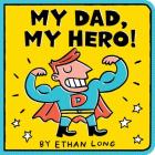 My Dad, My Hero By Ethan Long (Illustrator) Cover Image