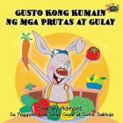 Gusto Kong Kumain ng mga Prutas at Gulay: I Love to Eat Fruits and Vegetables (Tagalog Edition) (Tagalog Bedtime Collection) By Shelley Admont, Kidkiddos Books Cover Image