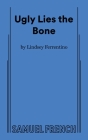 Ugly Lies the Bone By Lindsey Ferrentino Cover Image