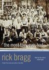 The Most They Ever Had By Rick Bragg (Read by) Cover Image