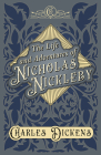 The Life and Adventures of Nicholas Nickleby: With Appreciations and Criticisms By G. K. Chesterton By Charles Dickens, G. K. Chesterton (Contribution by) Cover Image