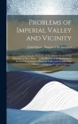 Problems of Imperial Valley and Vicinity: Letter From the Secretary of the Interior Transmitting Pursuant to Law a Report by the Director of the Recla By United States Bureau of Reclamation (Created by) Cover Image
