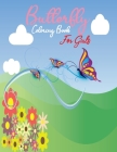 Butterfly coloring book for girls: Butterfly coloring book for girls ages 3-8 Beautiful Butterfly Designs Coloring Book! By Mlh Press Publications Cover Image