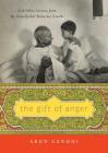 The Gift of Anger: And Other Lessons from My Grandfather Mahatma Gandhi By Arun Gandhi Cover Image