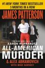 All-American Murder: The Rise and Fall of Aaron Hernandez, the Superstar Whose Life Ended on Murderers' Row (James Patterson True Crime #1) By James Patterson, Alex Abramovich, Mike Harvkey (With) Cover Image