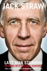 Last Man Standing: Memoirs of a Political Survivor By Jack Straw Cover Image