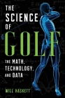 The Science of Golf: The Math, Technology, and Data Cover Image