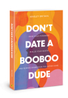 Don't Date a BooBoo Dude: Raise Your Standards, Realize Your Worth, and Remove Shame from the Dating Game By Ainsley Britain Cover Image