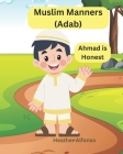 Muslim Manners (Adab): Ahmad is Honest Cover Image