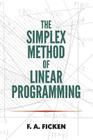 The Simplex Method of Linear Programming (Dover Books on Mathematics) By F. a. Ficken Cover Image