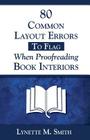 80 Common Layout Errors to Flag When Proofreading Book Interiors Cover Image