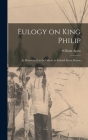 Eulogy on King Philip: as Pronounced at the Odeon, in Federal Street, Boston Cover Image