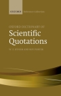 Oxford Dictionary of Scientific Quotations (Oxford Reference Collection) By W. F. Bynum (Editor), Roy Porter (Editor) Cover Image