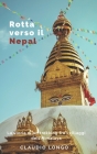 Rotta verso il Nepal: (La storia di un trekking tra i villaggi dell'Himalaya) By Claudio Longo Cover Image
