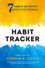 The 7 Habits of Highly Effective People: Habit Tracker: (Life Goals, Daily Habits Journal, Goal Setting) By Stephen R. Covey Cover Image