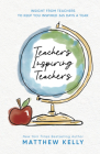 Teachers Inspiring Teachers: Insight from Teachers to Keep You Inspired 365 Days a Year Cover Image