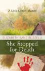 She Stopped for Death (Little Library Mystery) By Elizabeth Kane Buzzelli Cover Image