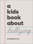 A Kids Book About Bullying By Elizabeth Tom Cover Image